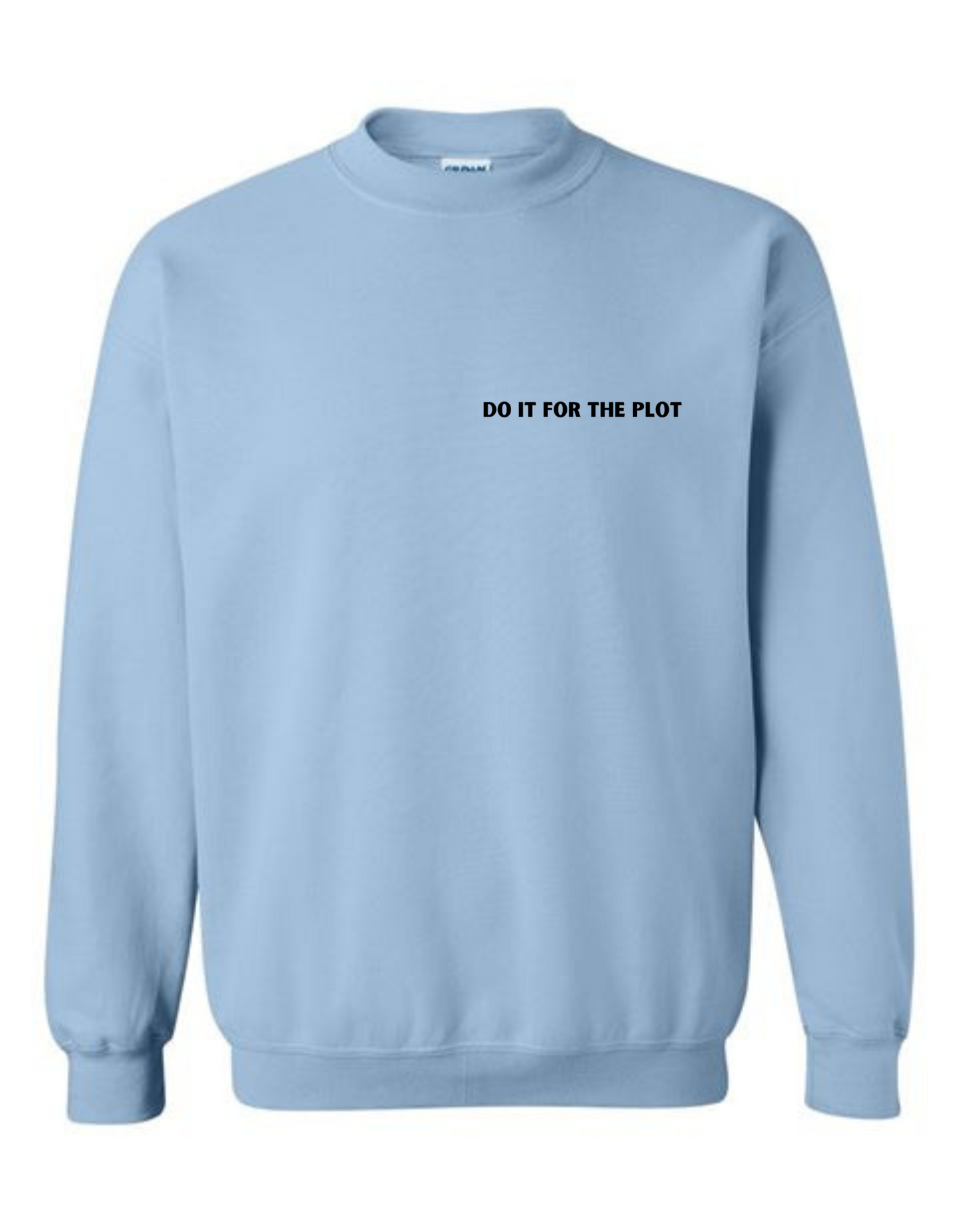 Do It For The Plot - Long Sleeved Crewneck