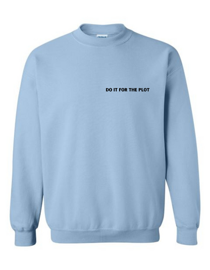 Do It For The Plot - Long Sleeved Crewneck