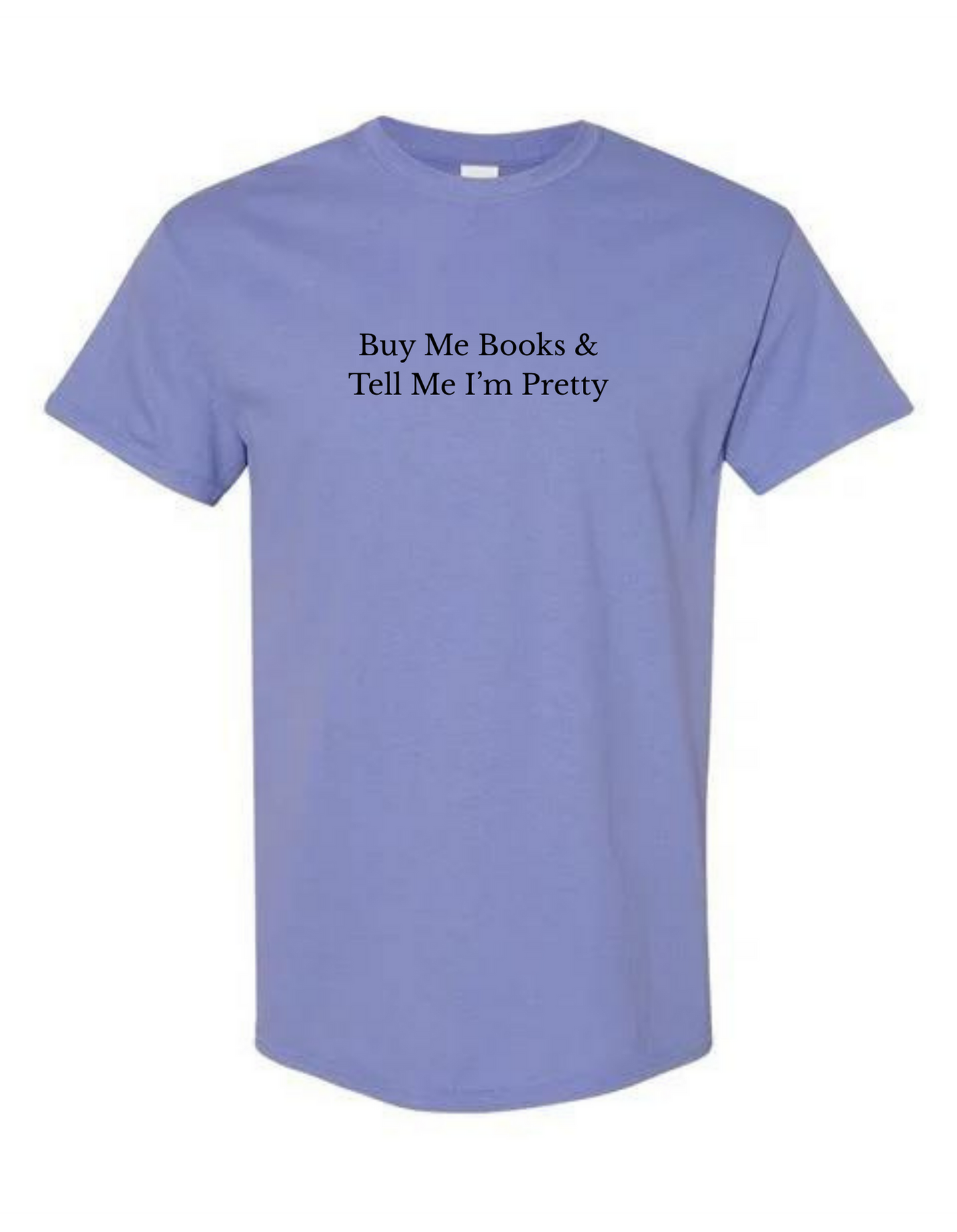 Buy Me Books & Tell Me I'm Pretty Tee