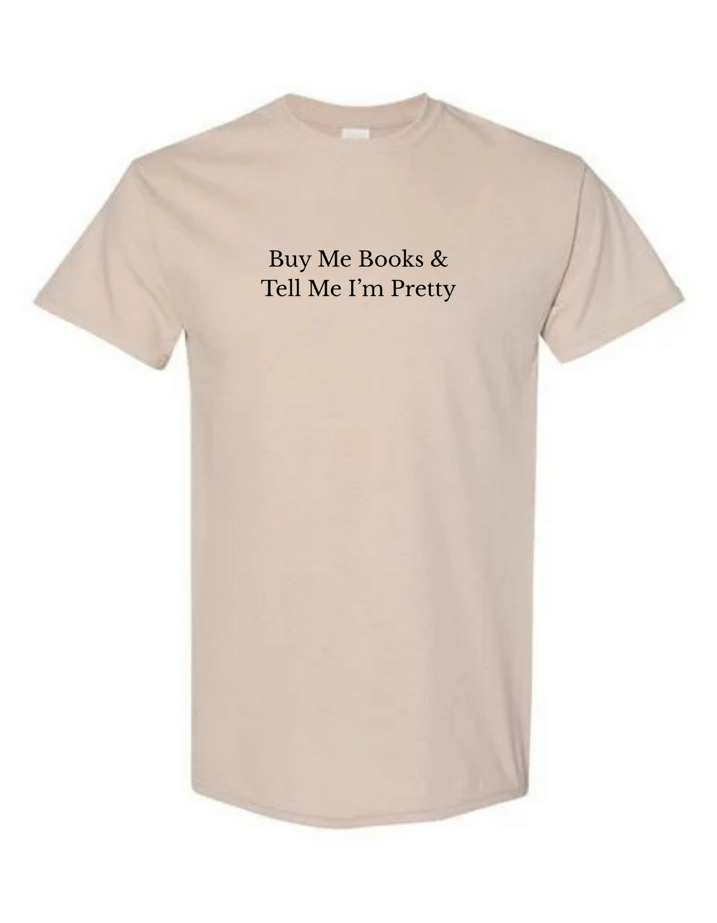 Buy Me Books & Tell Me I'm Pretty Tee