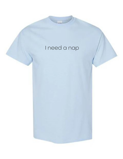 I Need a Nap T-Shirt