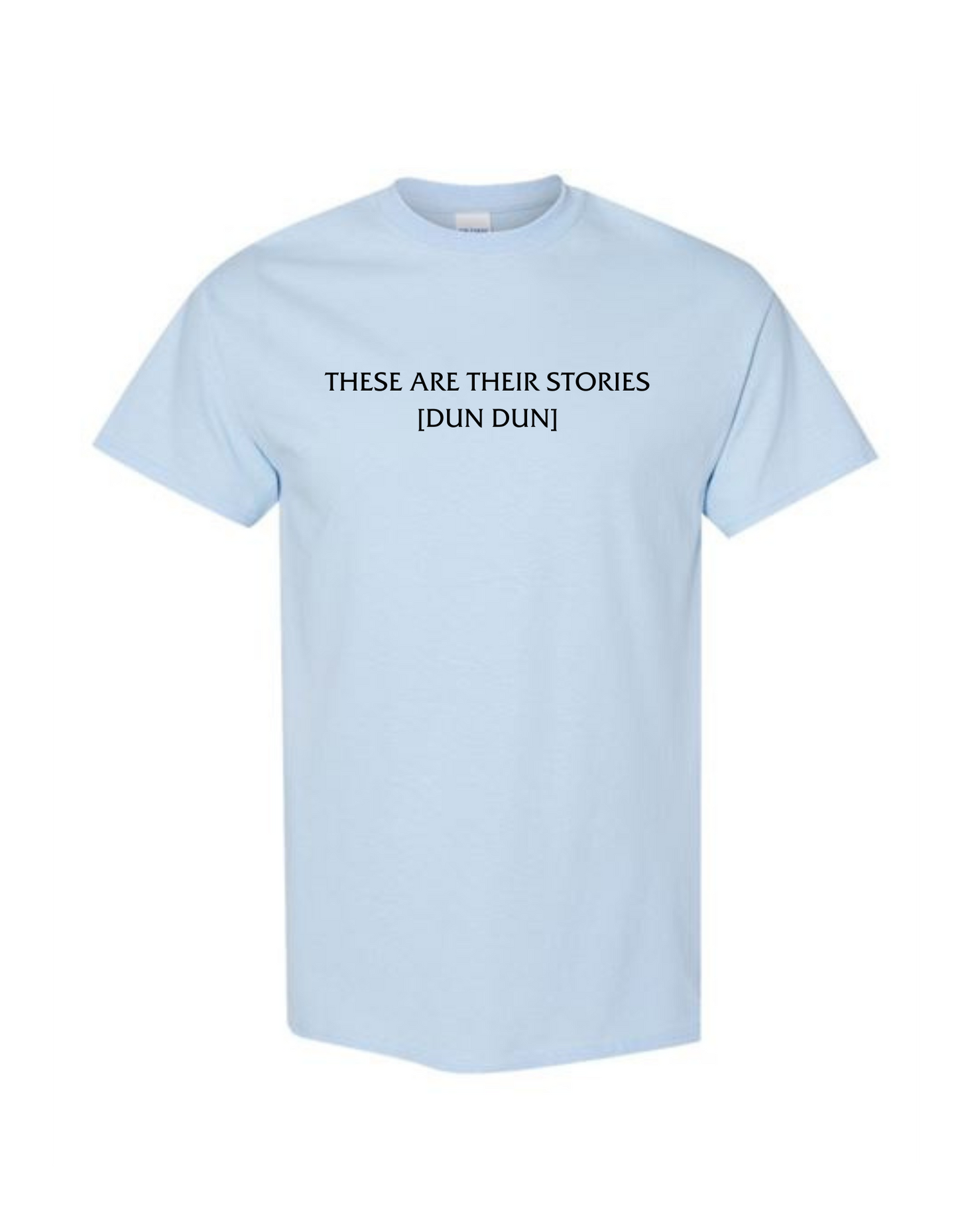 These Are Their Stories [Dun Dun] Tee