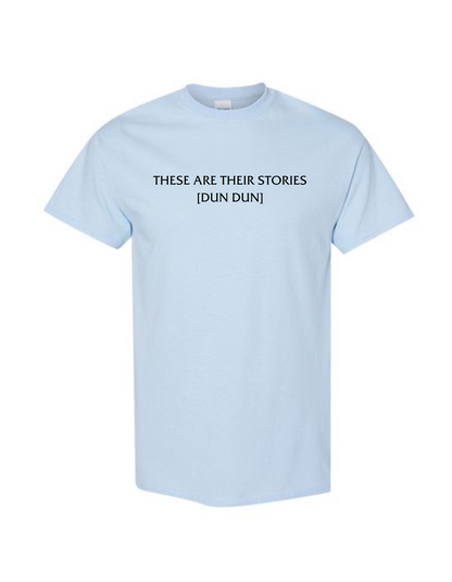 These Are Their Stories [Dun Dun] Tee