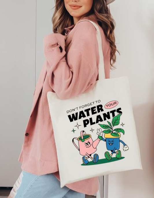 Don't Forget to Water Your Plants Tote Bag