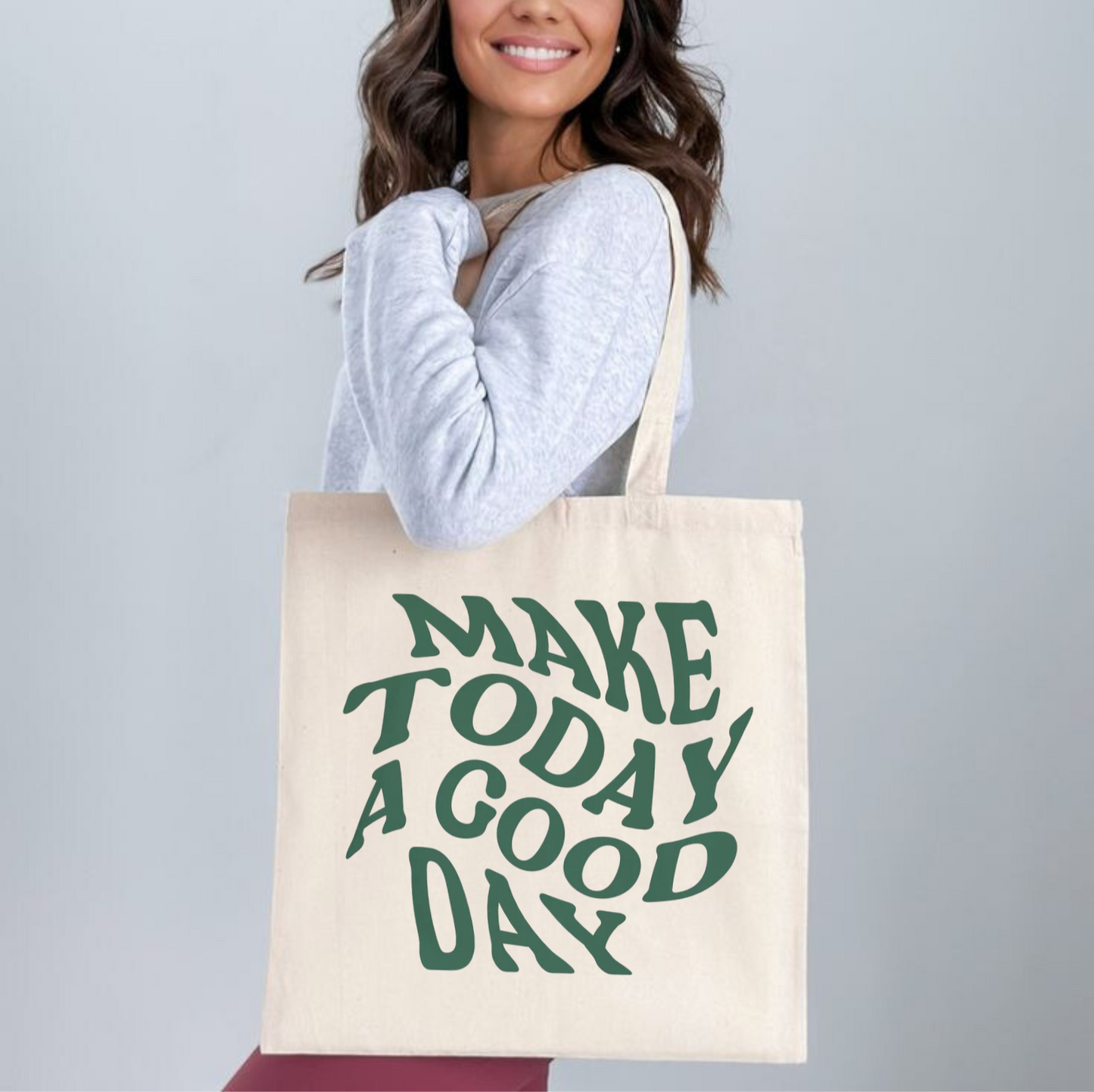 Make Today A Good Day Tote Bag