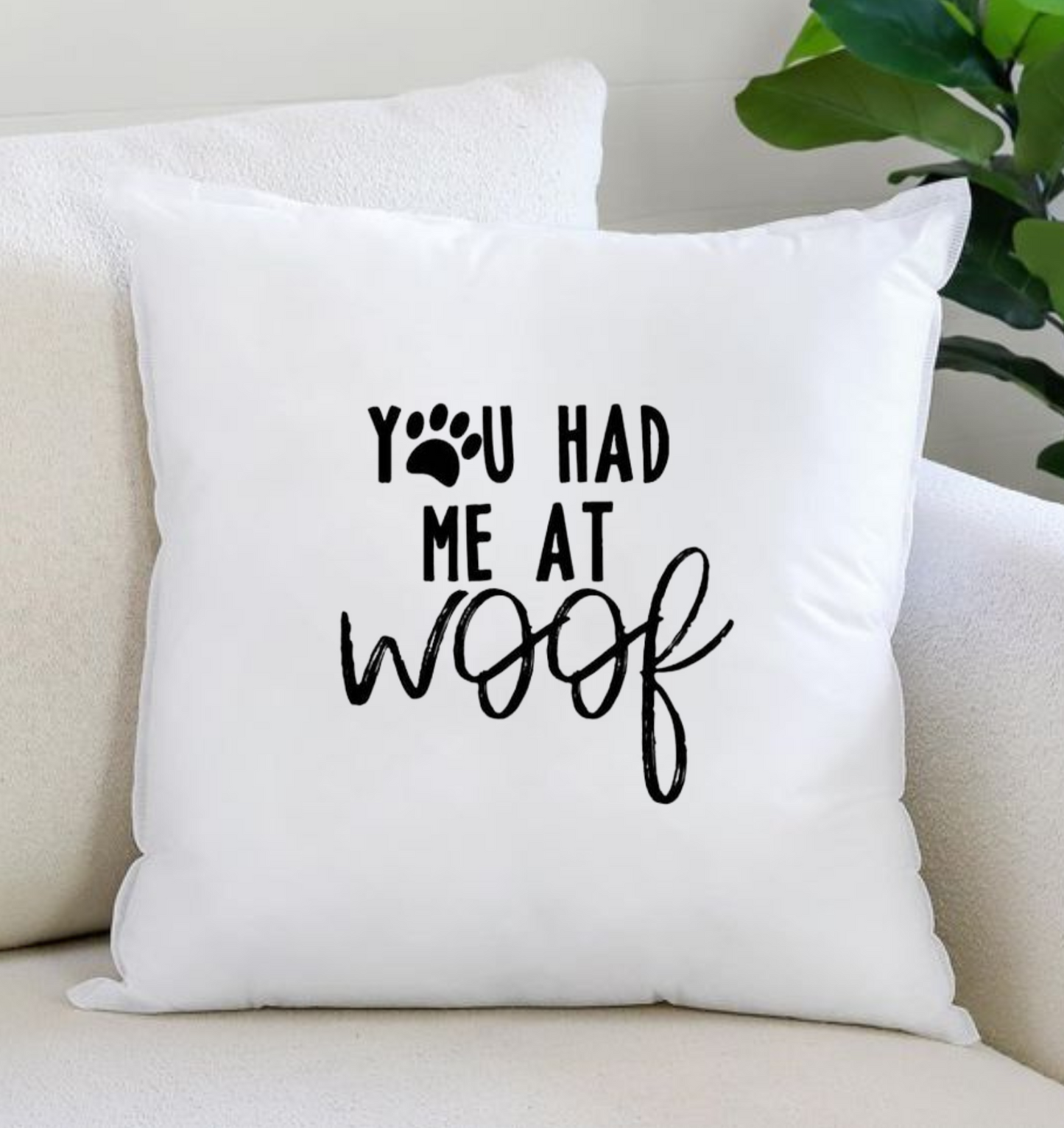 You Had Me at Woof Pillow Cover