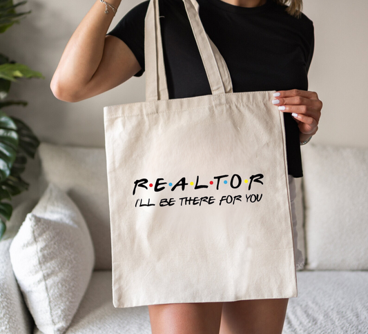 "REALTOR I'll Be There for You" Tote Bag