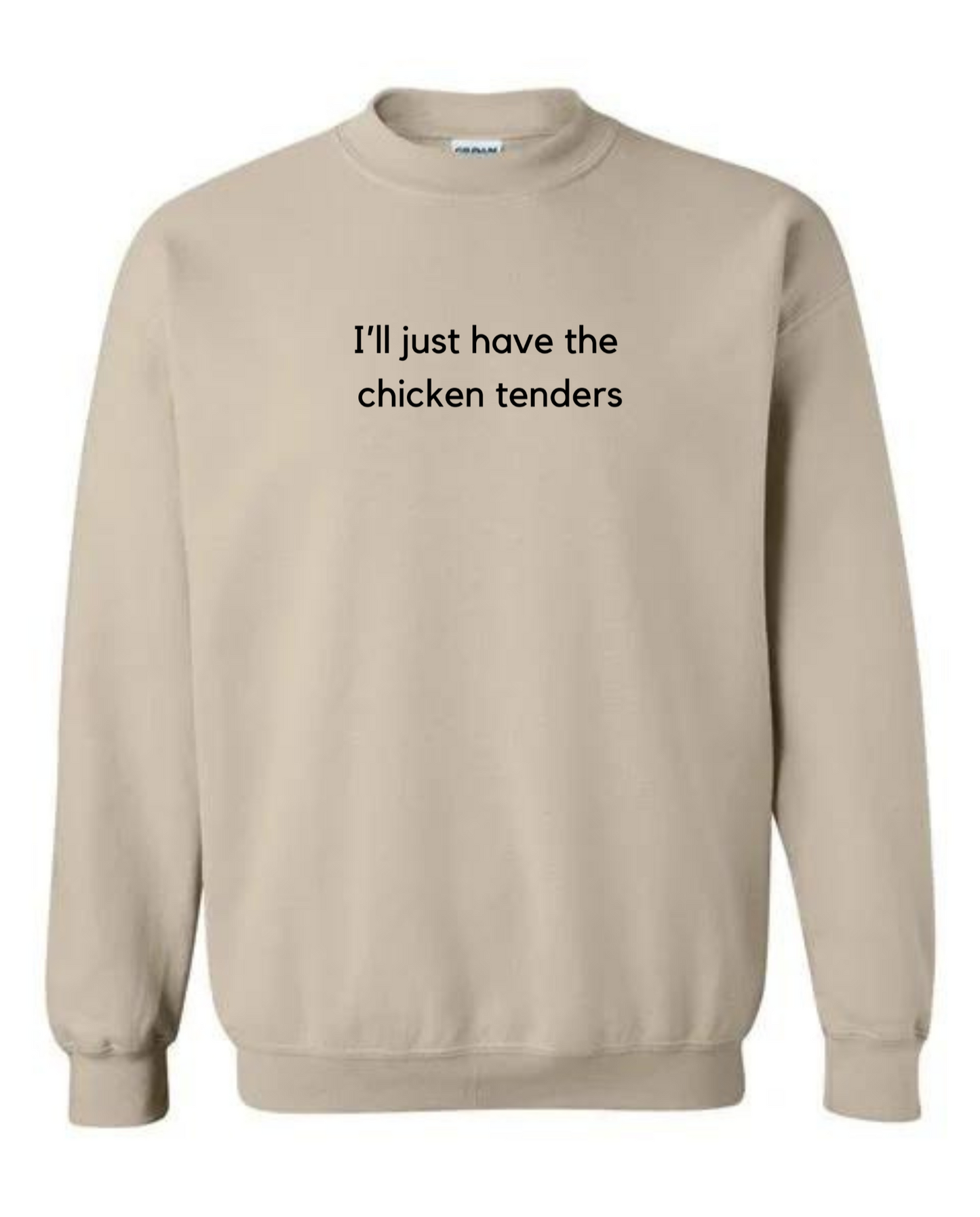 I'll Just Have The Chicken Tenders Crewneck