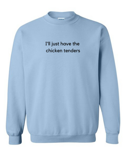 I'll Just Have The Chicken Tenders Crewneck