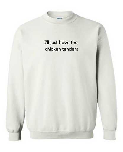 I'll Just Have The Chicken Tenders Crewneck